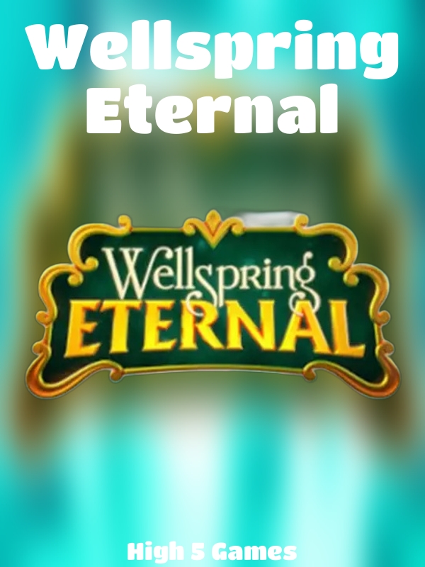 Wellspring Eternal slot High 5 Games