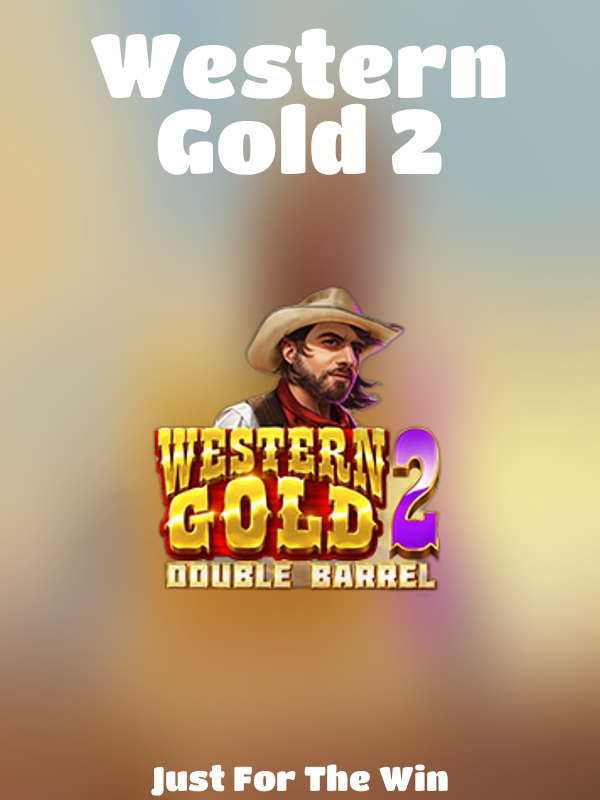 Western Gold 2 slot Just For The Win