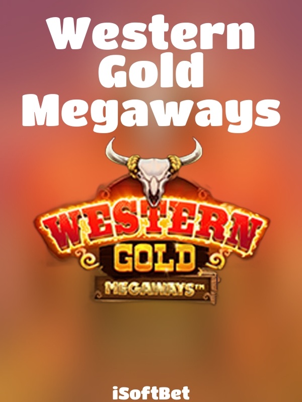 Western Gold Megaways slot iSoftBet