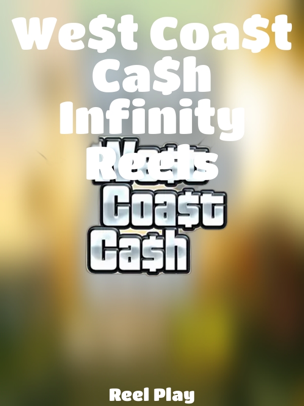 We$t Coa$t Ca$h Infinity Reels slot Reel Play