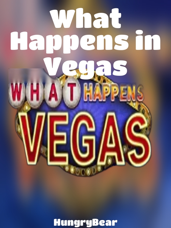 What Happens in Vegas slot HungryBear