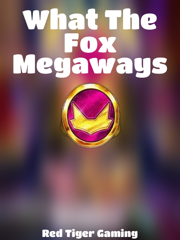 What The Fox Megaways slot Red Tiger Gaming