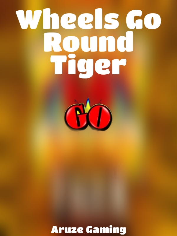 Wheels Go Round Tiger slot Aruze Gaming