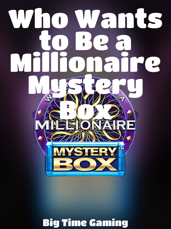 Who Wants to Be a Millionaire Mystery Box slot Big Time Gaming