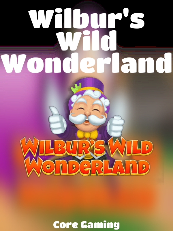 Wilbur's Wild Wonderland slot Core Gaming