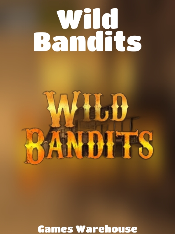 Wild Bandits slot Games Warehouse