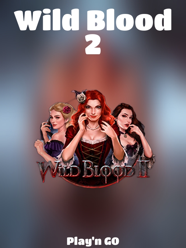 Wild Blood 2 slot Play'n GO