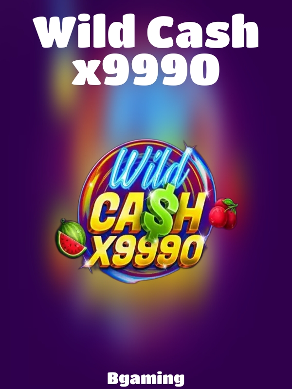 Wild Cash x9990 slot Bgaming