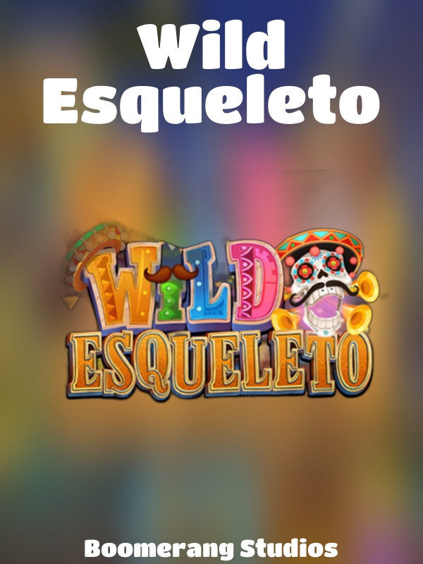 Wild Esqueleto slot Boomerang Studios