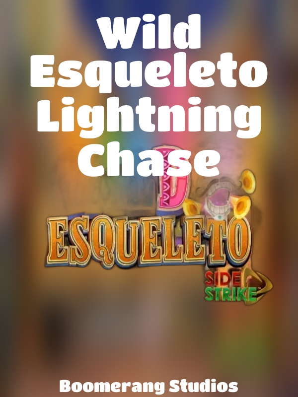 Wild Esqueleto Lightning Chase slot Boomerang Studios