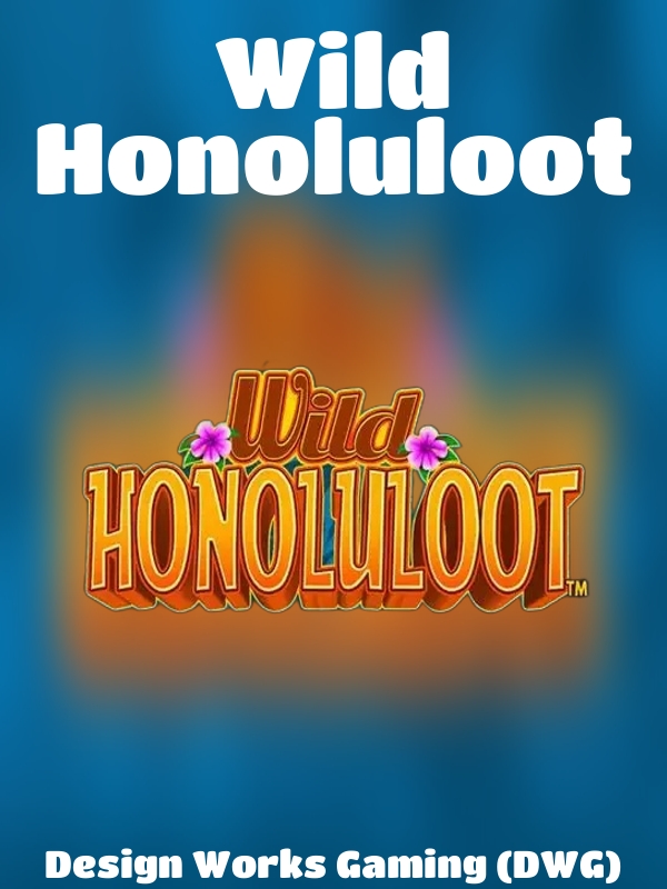 Wild Honoluloot slot Design Works Gaming (DWG)