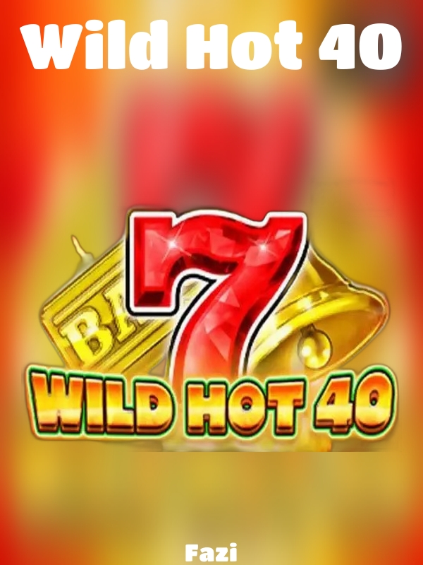 Wild Hot 40 slot Fazi