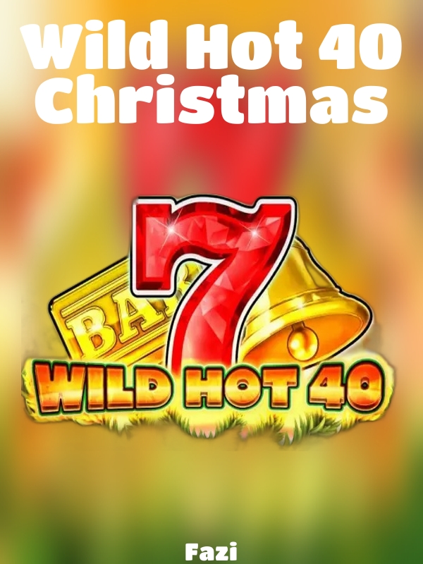 Wild Hot 40 Christmas slot Fazi