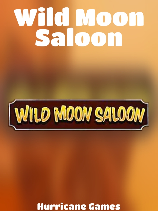 Wild Moon Saloon slot Hurricane Games