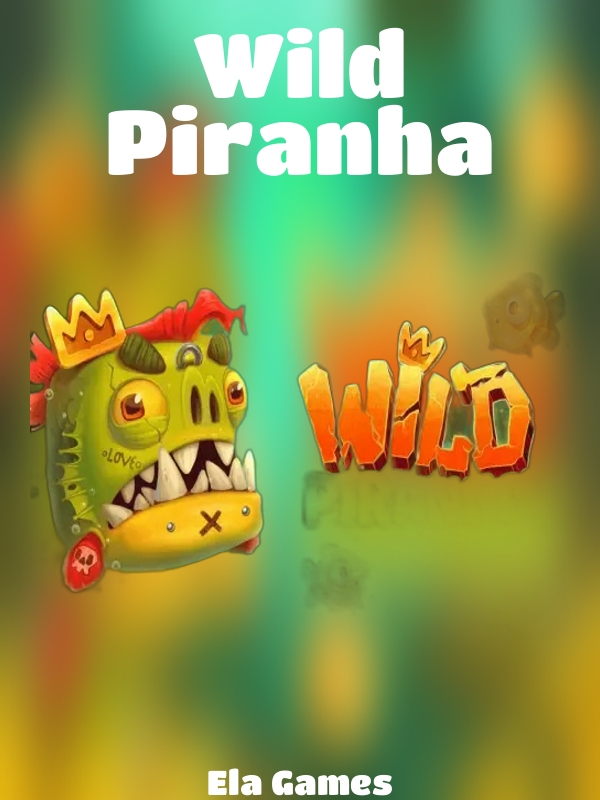 Wild Piranha slot Ela Games