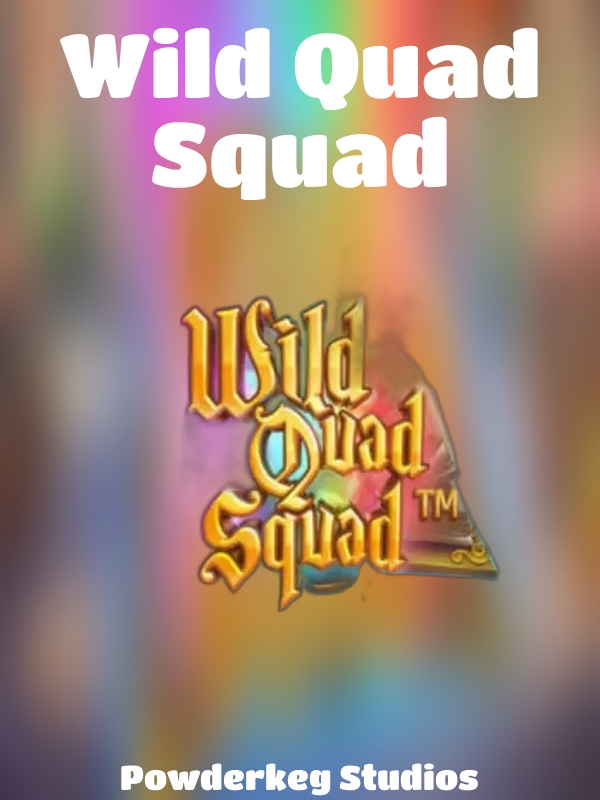 Wild Quad Squad slot Powderkeg Studios