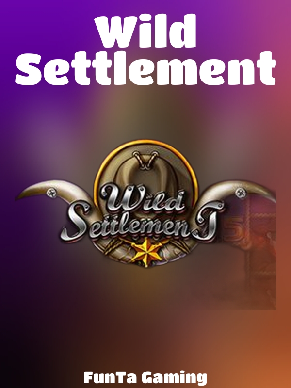 Wild Settlement slot FunTa Gaming