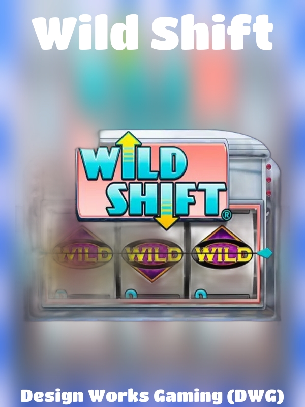 Wild Shift slot Design Works Gaming (DWG)