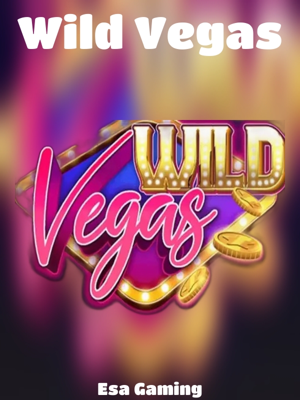 Wild Vegas slot Esa Gaming