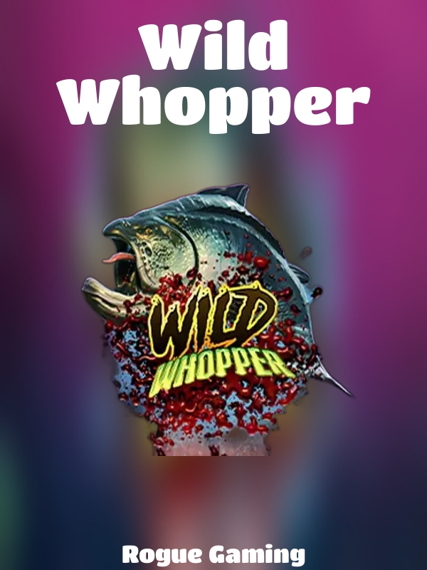 Wild Whopper slot Rogue Gaming