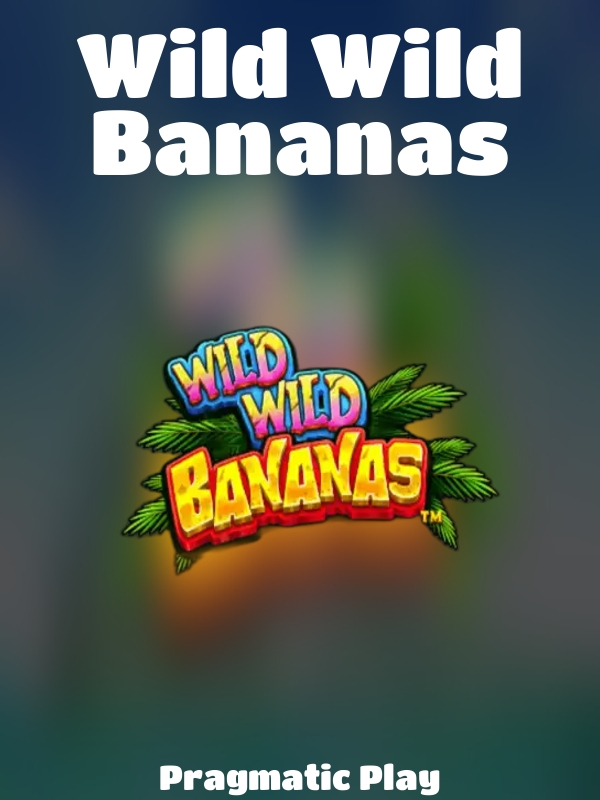 Wild Wild Bananas slot Pragmatic Play