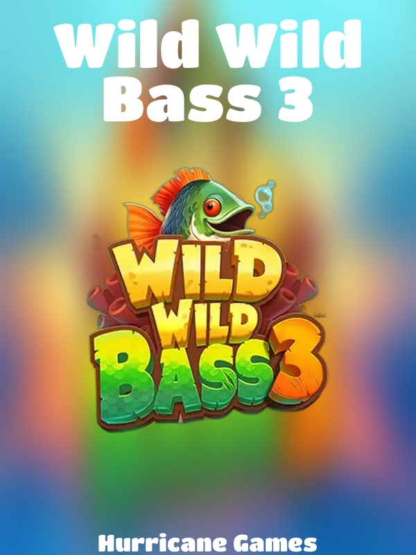 Wild Wild Bass 3 slot Hurricane Games