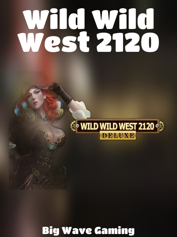 Wild Wild West 2120 slot Big Wave Gaming