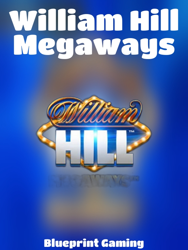 William Hill Megaways slot Blueprint Gaming