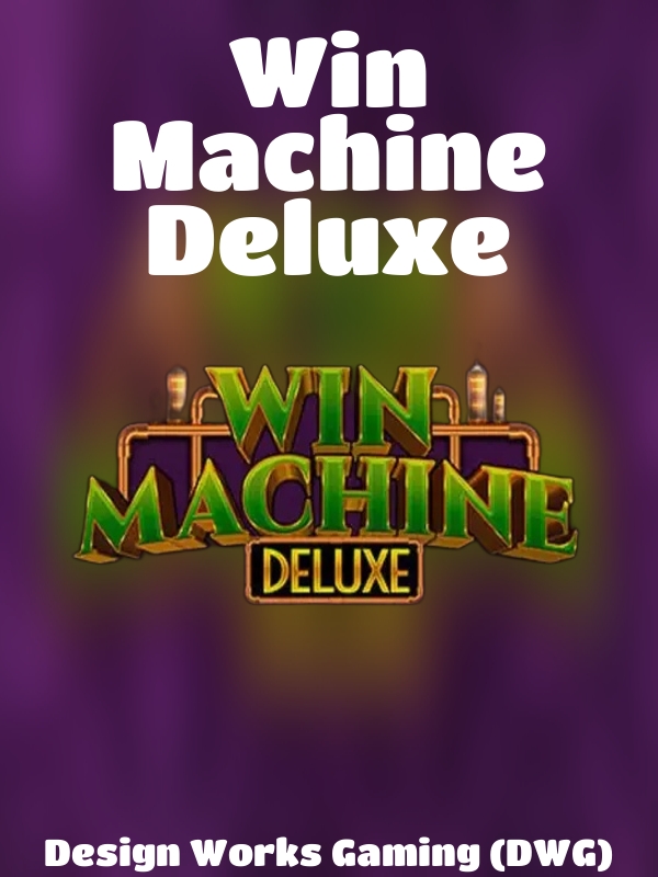 Win Machine Deluxe slot Design Works Gaming (DWG)