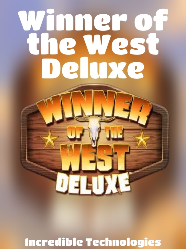 Winner of the West Deluxe slot Incredible Technologies