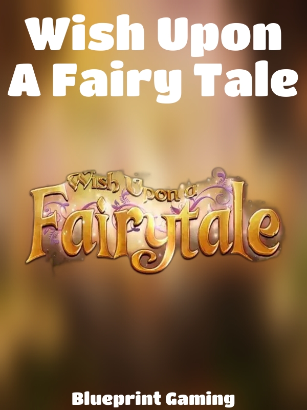 Wish Upon A Fairy Tale slot Blueprint Gaming