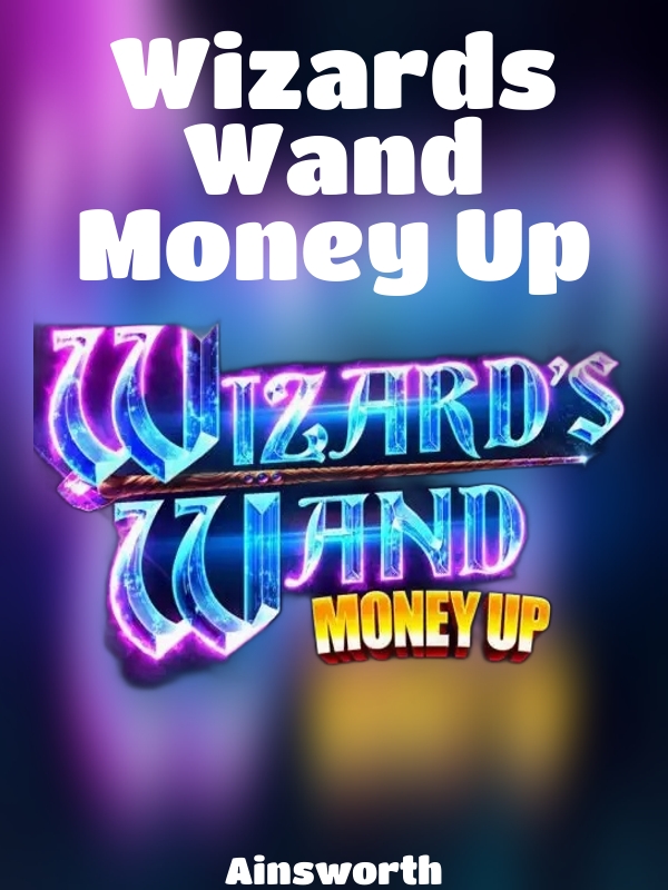 Wizards Wand Money Up slot Ainsworth