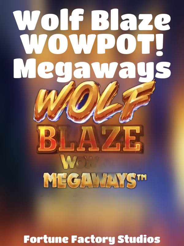 Wolf Blaze WOWPOT! Megaways slot Fortune Factory Studios