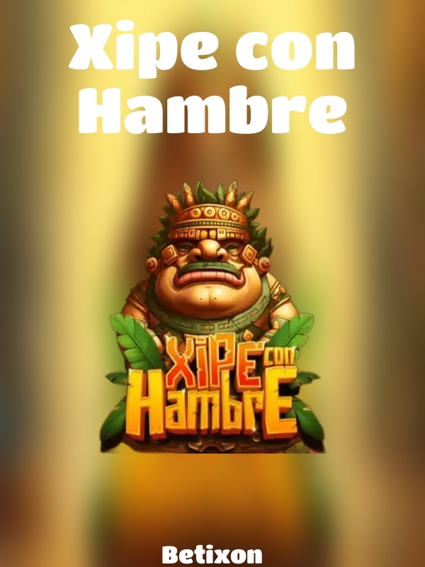 Xipe con Hambre slot Betixon