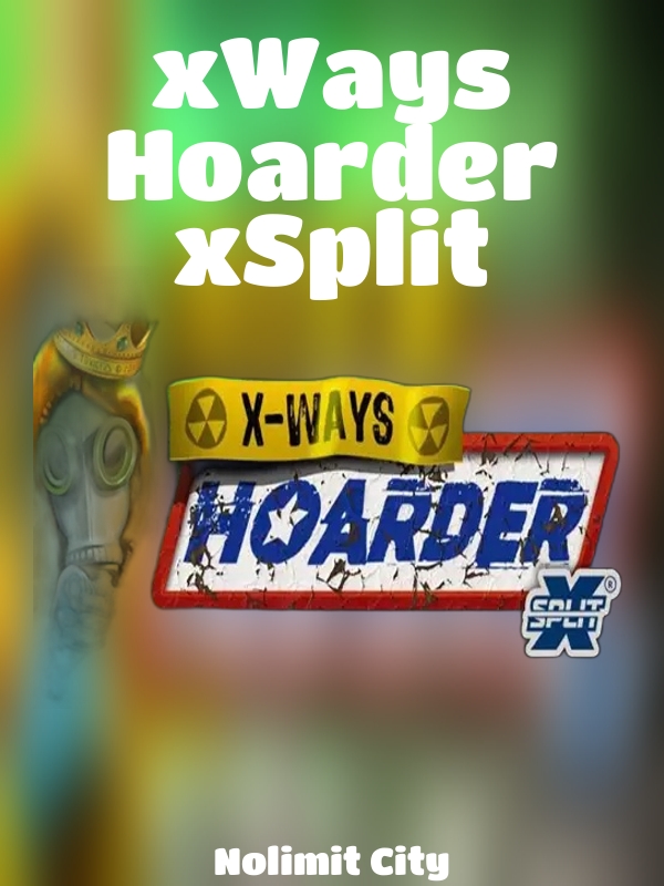 xWays Hoarder xSplit slot Nolimit City