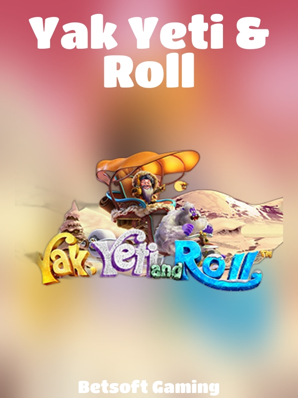 Yak Yeti & Roll slot Betsoft Gaming