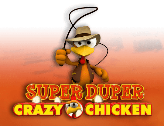 Super Duper Crazy Chicken