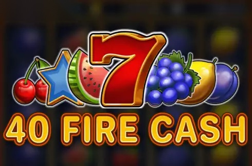 40 Fire Cash