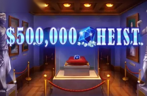 500K Heist