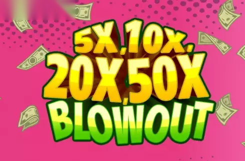 5x, 10x, 20x, 50x Blowout