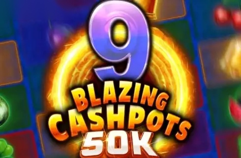 9 Blazing Cashpots 50k