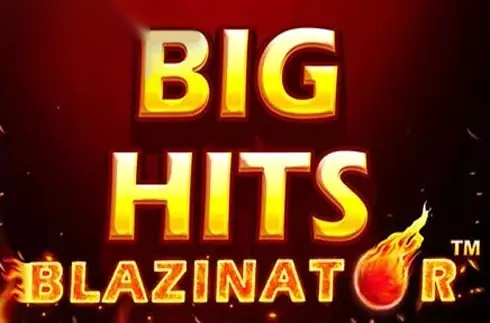 Big Hits Blazinator