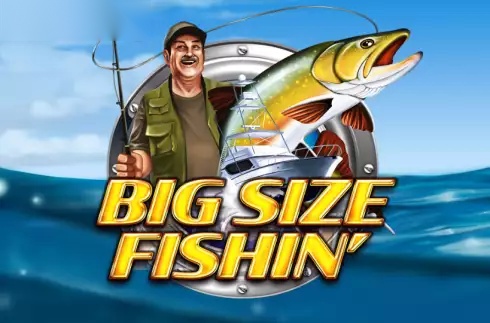 Big Size Fishin'