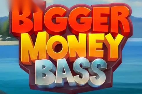 Bigger Money Bass