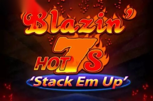 Blazin Hot 7s Stack Em Up