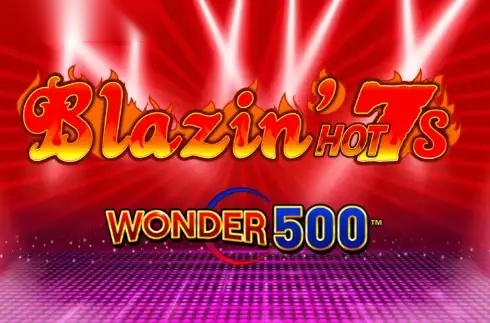 Blazin Hot 7’s Wonder 500