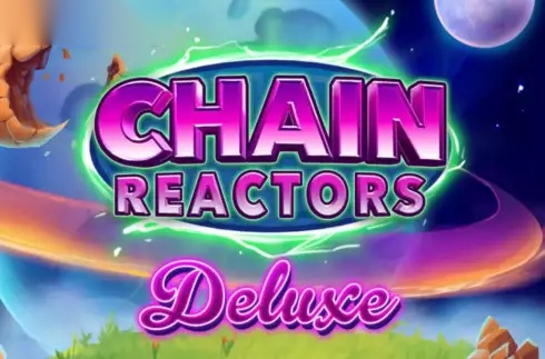 Chain Reactors Deluxe