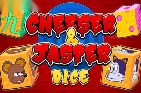 Cheeser & Jasper Dice