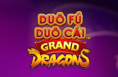 Duo Fu Duo Cai Grand Dragons