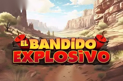 El Bandido Explosivo